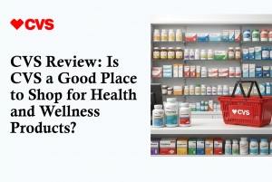 CVS Review: Is CVS a Good Place to Shop for Health and Wellness Products?