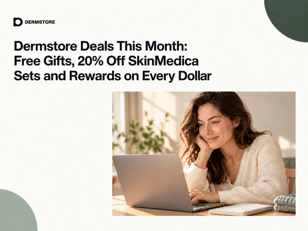 Dermstore Deals This Month: Free Gifts, 20% Off SkinMedica Sets and Rewards on Every Dollar